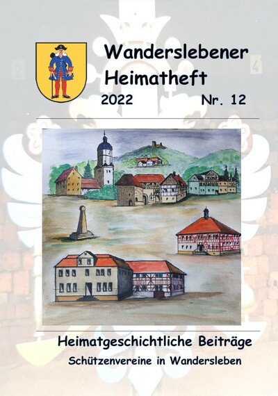 Heimatheft 12: Schützenvereine in Wandersleben (2022)